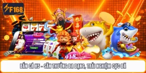 Bắn Cá H5 - Săn Thưởng Đa Dạng, Trải Nghiệm Cực Đã 
