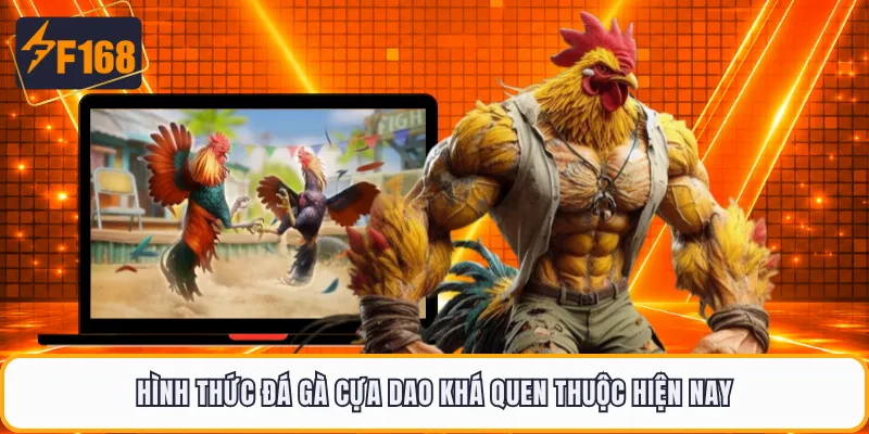 Hình thức đá gà cựa dao khá quen thuộc hiện nay