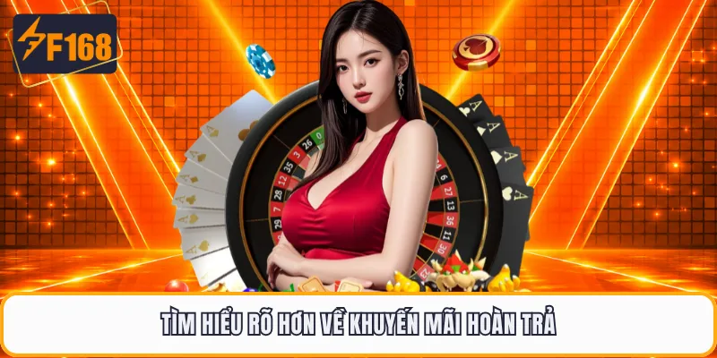 Tìm hiểu rõ hơn về khuyến mãi hoàn trả